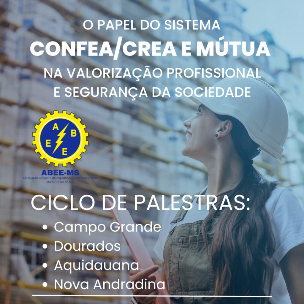 Ciclo de Palestras ABEE-MS: Conhecimento e Valorização da Engenharia pelo Mato Grosso do Sul Ciclo de Palestras ABEE-MS: Conhecimento e Valorização da Engenharia pelo Mato Grosso do Sul